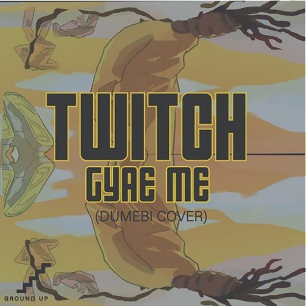 Twitch – Gyae Me (Dumebi Cover) Twitch – Gyae Me (Dumebi Cover)