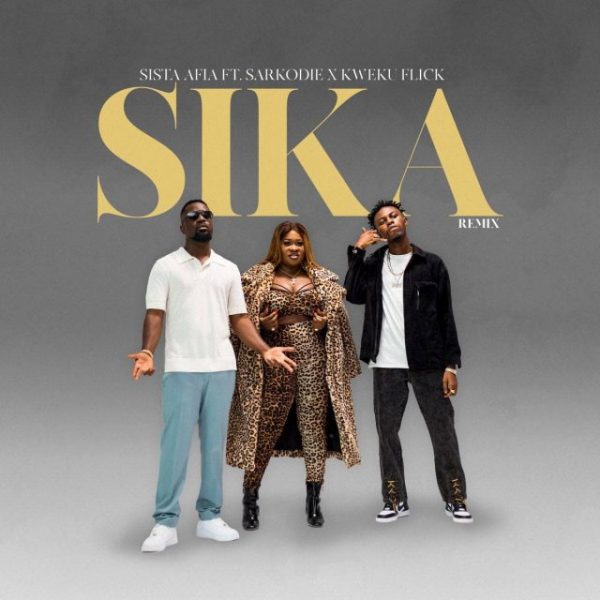 Sista Afia - Sika (Remix) ft. Sarkodie & Kweku Flick