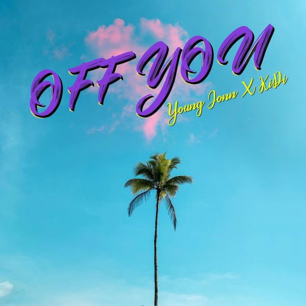 Young John - Off You ft. KiDi (Prod. by Young John)