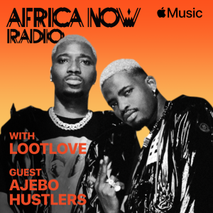 LootLove To Host Ajebo Hustlers This Sunday On Apple Music's Africa Now Radio