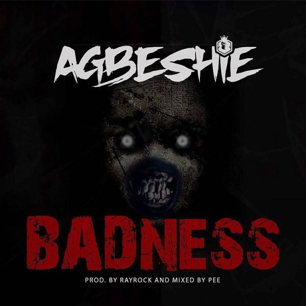 Agbeshie – Badness Prod By RayRock Agbeshie – Badness (Prod By RayRock)