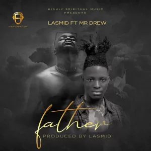 Lasmid - Father ft. Mr Drew