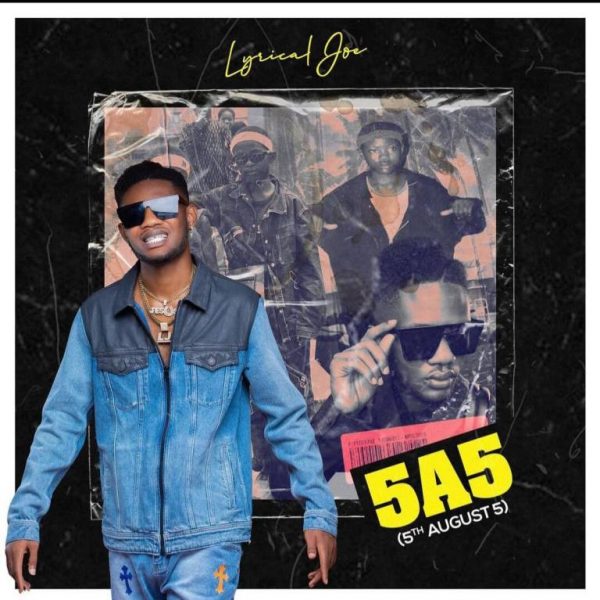 Lyrical Joe – 5A5 5th August 5 Lyrical Joe – 5A5 (5th August 5)