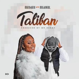 Mayday – Taliban ft. Medikal