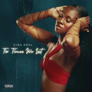 Cina Soul – For Times We Lost EP Cina Soul – Jamestown (Prod. By Nii Quaye)