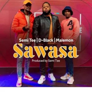 D Black – Sawasa ft Semi Tee x Malemon mp3 image D-Black – Sawasa ft. Semi Tee & Malemon