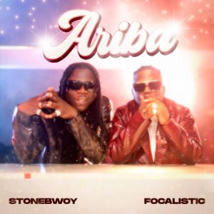 Stonebwoy – Ariba ft. Focalistic