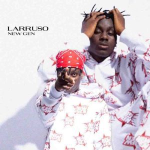 Larruso – New Gen (Prod. By Beatz Dakay)