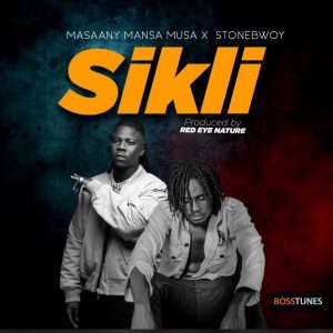 Masaany Mansa Musa – Sikli ft. Stonebwoy