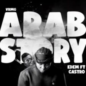 Edem – Arab Story ft Castro Hitz360 com mp3 image Edem – Arab Story ft. Castro