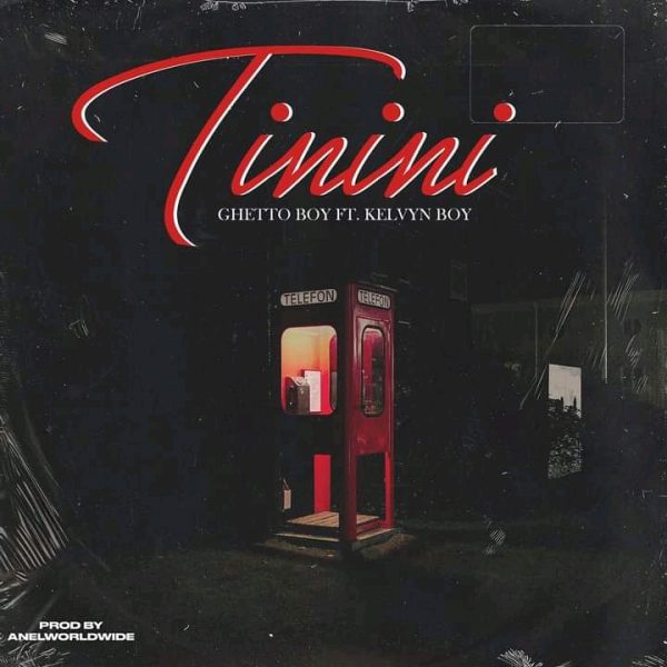 Ghetto Boy – Tinini ft. Kelvyn Boy Ghetto Boy – Tinini ft. Kelvyn Boy