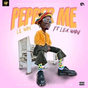 Lil Win – Pepper Me ft. Lex Wani