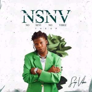 Seyi Vibez – NSNV (No Seyi No Vibez) (Full EP)