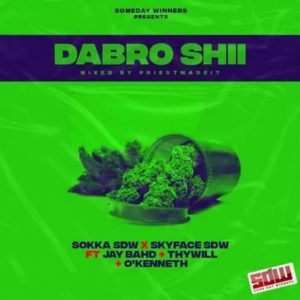 Sokka SDW x Skyface SDW Ft Jay Bahd x OKenneth x Thywill – Dabro Shii Hitz360 com mp3 image Sokka SDW & Skyface SDW – Dabro Shii ft. Jay Bahd, O’Kenneth & Thywill