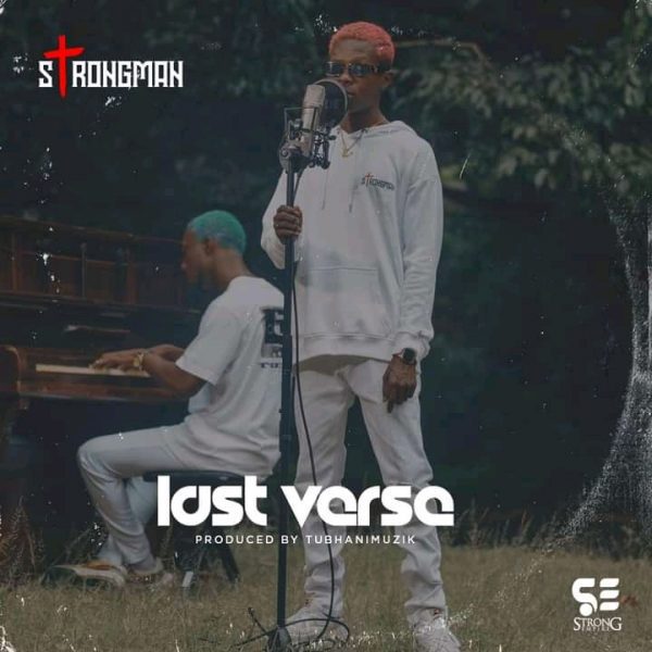 Strongman – Last Verse Prod. By TubhaniMuzik Strongman – Last Verse (Prod. By TubhaniMuzik)
