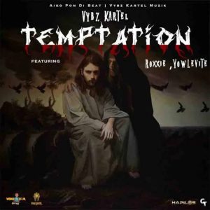 Vybz Kartel – Temptation ft. Roxxie & Yowlevite