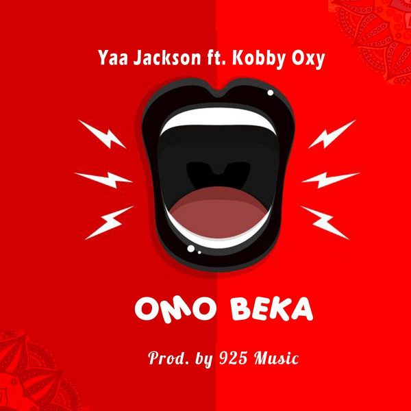 Yaa Jackson – Omo Beka ft. Kobby Oxy (Prod by 925 Music)