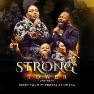 Ceccy Twum – Strong Tower (Anthem) ft. Prospa Ochimana