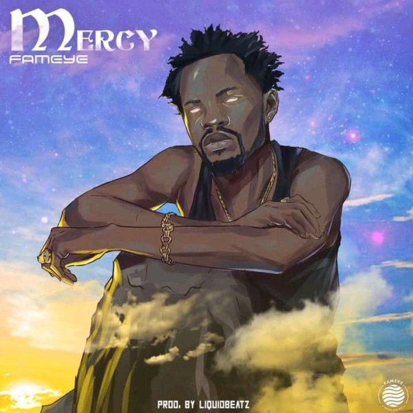 Fameye – Mercy (Prod. By Liquid Beatz)