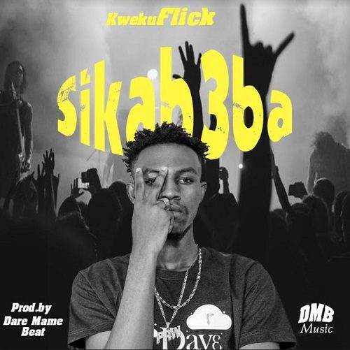 Kweku Flick – Sika B3ba mp3 image Kweku Flick – Sika B3ba