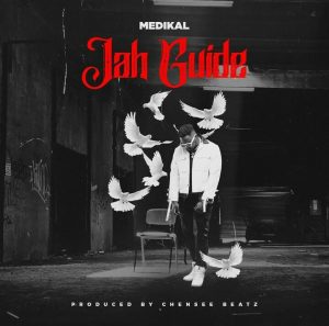 Medikal – Jah Guide Prod. By Chensee Beatz Medikal – Jah Guide (Prod. By Chensee Beatz)