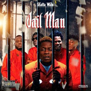 Shatta Wale – Jail Man Shatta Wale – Jail Man