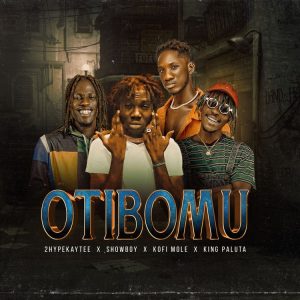 Showboy – Otibomu ft. 2hypeKaytee, Kofi Mole & King Paluta