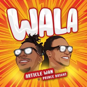 Article Wan – Wala ft Prince Bright mp3 image Article Wan – Wala ft. Prince Bright