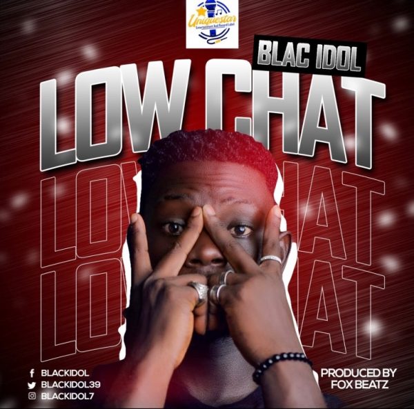 Blac Idol – Low Chat (Prod. by Foxbeatz)