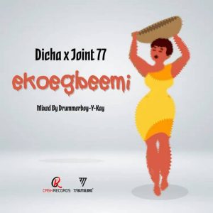 Joint 77 x Dicha – Ekoegbeemi Hitz360 com mp3 image Joint 77 x Dicha – Ekoegbeemi