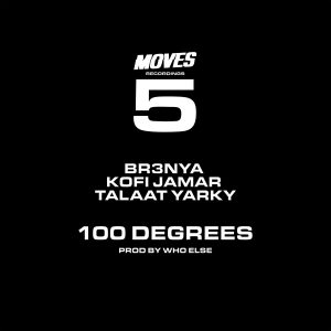 Kofi Jamar – 100 Degrees ft. Br3nya & Talaat Yarky