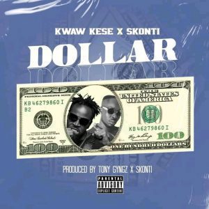 Kwaw Kese – Dollar ft. Skonti