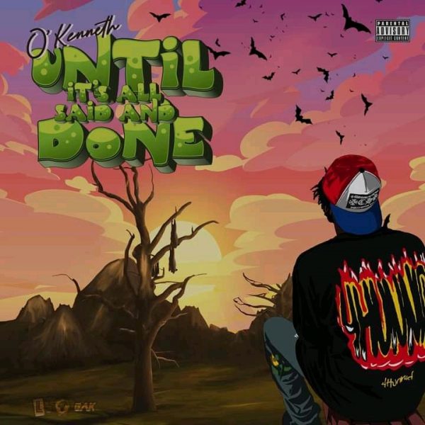 OKenneth – Until Its All Said And Done EP O’Kenneth – Nante ft. Jay Bahd