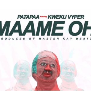 Patapaa – Maame Oh ft. Kweku Vyper