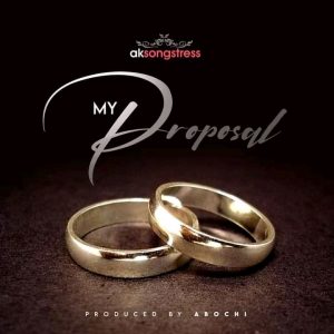AK Songstress – My Proposal (Prod. By Abochi)