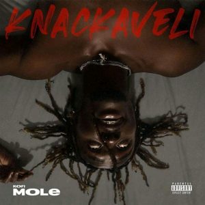 Kofi Mole – Knackaveli Album Kofi Mole – Mood ft. Pappy Kojo