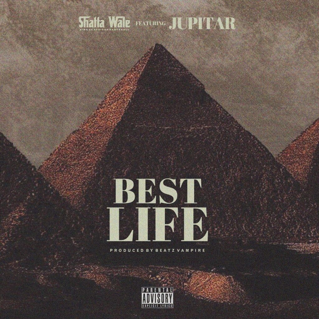 Shatta Wale - Best Life Ft. Jupitar