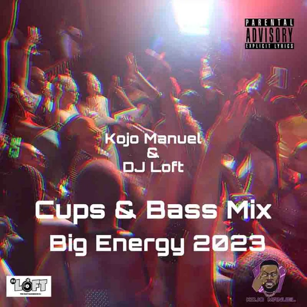 Kojo Manuel & DJ Loft - Cups & Bass (Mixtape 2024)