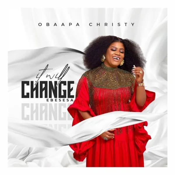 Obaapa Christy - It Will Change (Ebesesa)