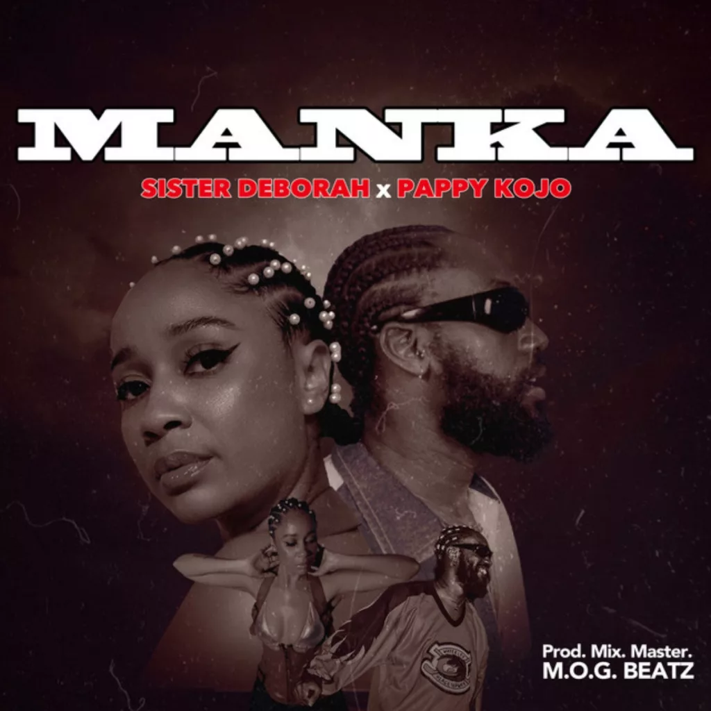 Sister Deborah - Manka Ft. Pappy Kojo