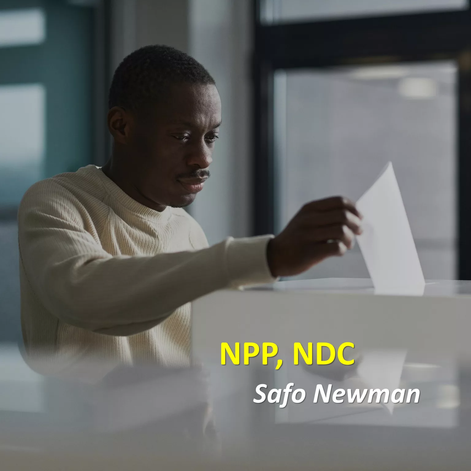 Safo Newman – Npp, Ndc